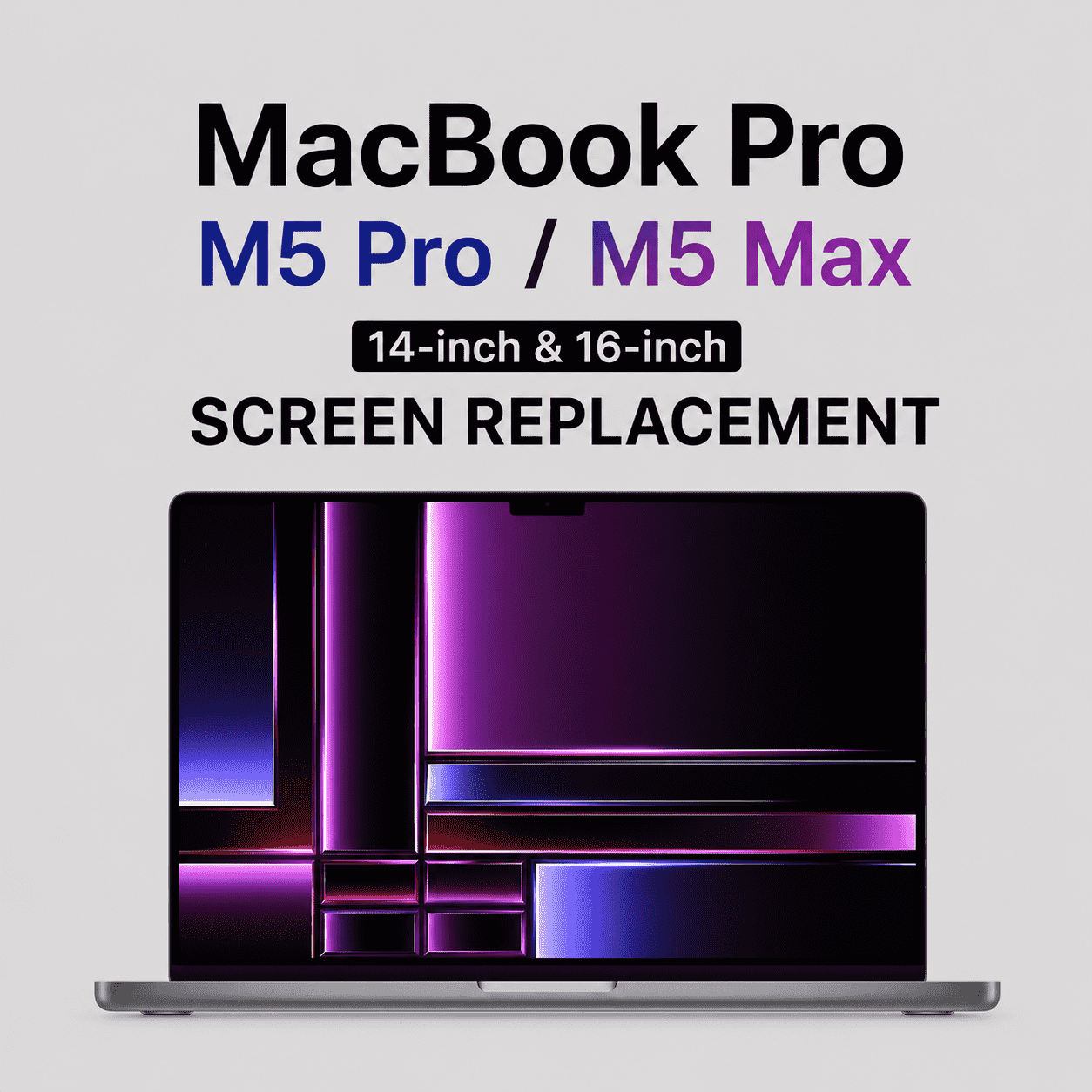 MacBook Pro M5 Pro|M5 Max|14-inch|16-inch|Screen Replacement