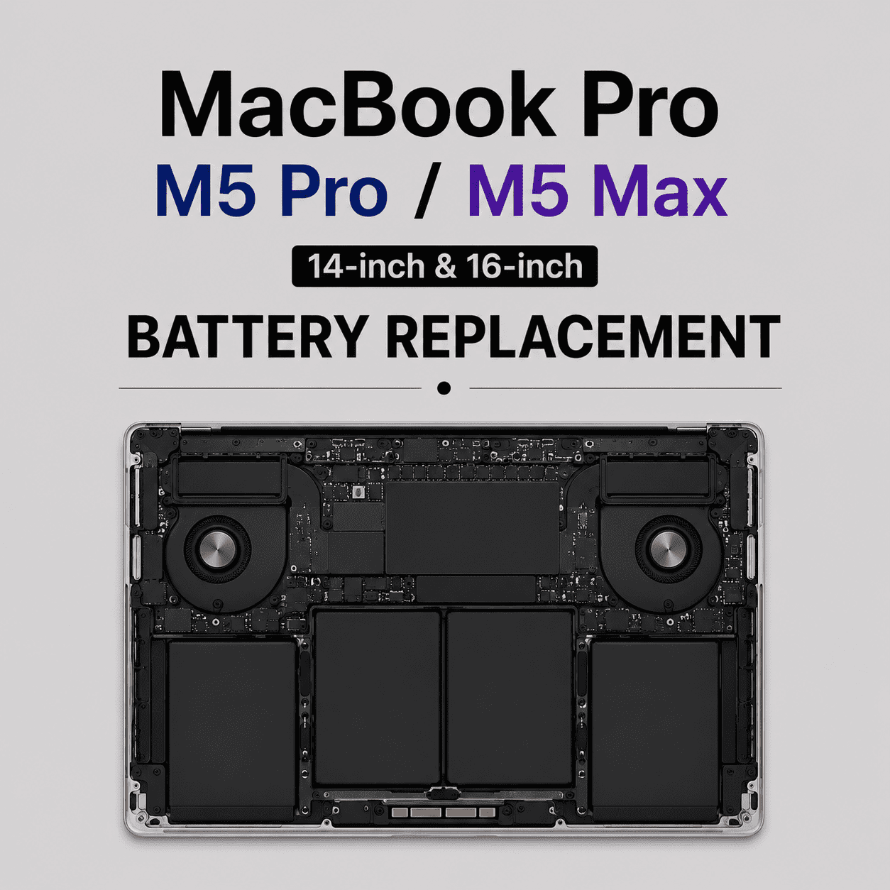 MacBook Pro M5 Pro|M5 Max|14-inch|16-inch|Battery Replacement